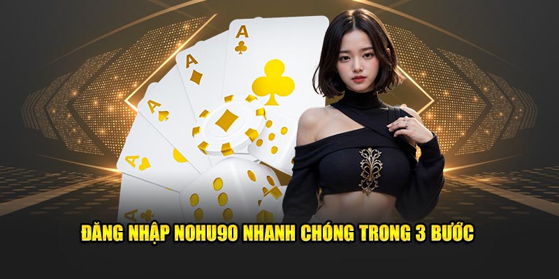 Đăng nhập nhanh chóng trong 3 bước